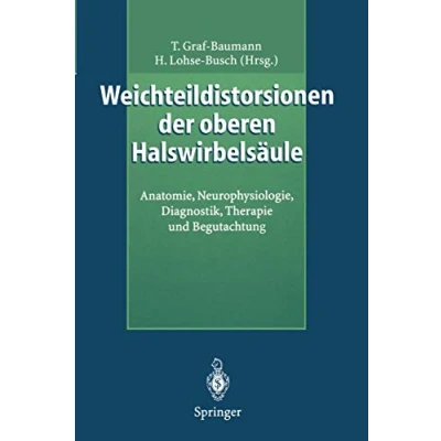 Abbildung von Weichteildistorsionen der oberen Halswirbelsäule: Anatomie, Neurophysiologie, Diagnostik, Therapie und Begutachtung