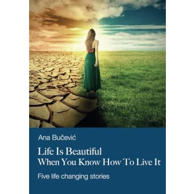 Abbildung von life Is Beautiful When You Know How To Live It: Five changing stories