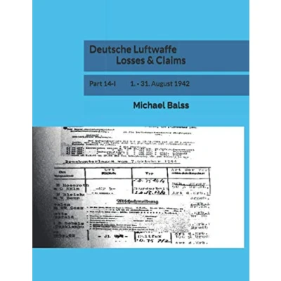 Abbildung von Deutsche Luftwaffe Losses &amp; Claims: Part 14 I 1. 31. August 1942