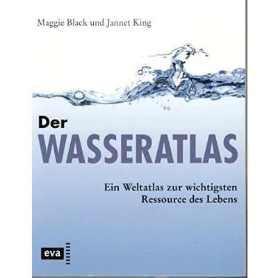 Abbildung von Der Wasseratlas. Ein Weltatlas zur wichtigsten Ressource des Lebens