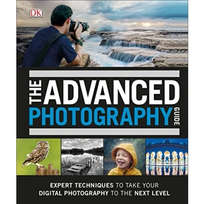 Abbildung von the Advanced Photography Guide: Ultimate Step by Manual for Getting Most from Your Digital Camera