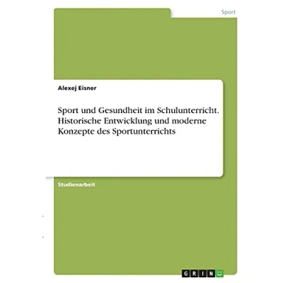 Abbildung von Sport und Gesundheit im Schulunterricht. Historische Entwicklung moderne Konzepte des Sportunterrichts