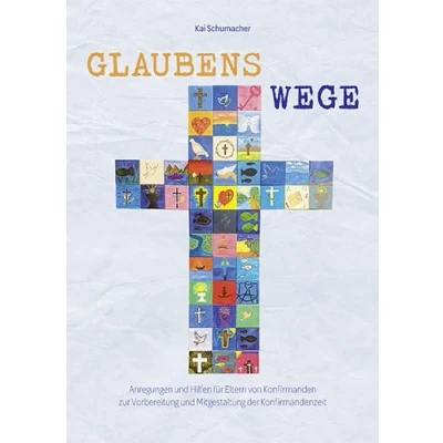 Abbildung von Glaubenswege: Anregungen und Hilfen für Eltern von Konfirmanden zur Vorbereitung Mitgestaltung der Konfirmandenzeit