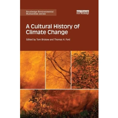 Abbildung von A Cultural History of Climate Change (Routledge Environmental Humanities)