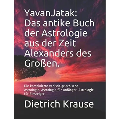 Abbildung von YavanJatak: Das antike Buch der Astrologie aus Zeit Alexanders des Großen.: Die kombinierte vedisch griechische Astrologie. für Anfänger. Einsteiger.
