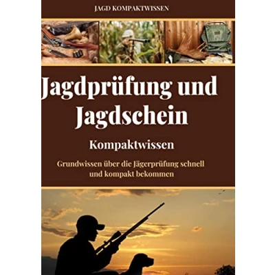 Abbildung von Jagdprüfung und Jagdschein (Kompaktwissen): Grundwissen über die Jägerprüfung schnell kompakt bekommen