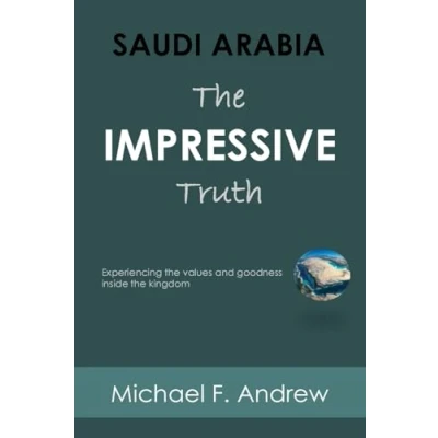 Abbildung von SAUDI ARABIA: the IMPRESSIVE TRUTH: Experiencing values and goodness inside Kingdom