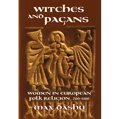 Abbildung von Witches and Pagans: Women in European Folk Religion, 700 1100 (Secret History of the Witches, Band 7)