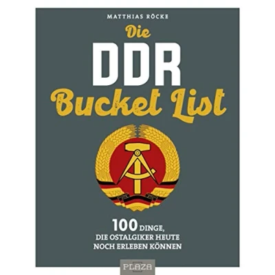 Abbildung von die DDR Bucket List: 100 Dinge, Ostalgiker heute noch erleben können (AAZPU25)
