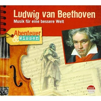 Abbildung von Abenteuer &amp; Wissen: Ludwig van Beethoven: Musik für eine bessere Welt