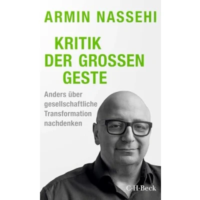 Abbildung von Kritik der großen Geste: Anders über gesellschaftliche Transformation nachdenken (Beck Paperback)