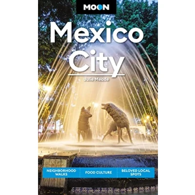 Abbildung von Moon Mexico City: Neighborhood Walks, Food &amp; Culture, Beloved Local Spots (Travel Guide)