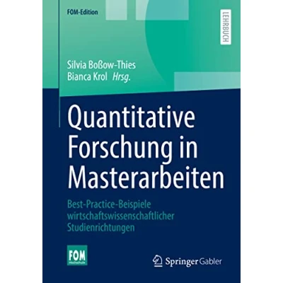 Abbildung von Quantitative Forschung in Masterarbeiten: Best Practice Beispiele wirtschaftswissenschaftlicher Studienrichtungen (FOM Edition)