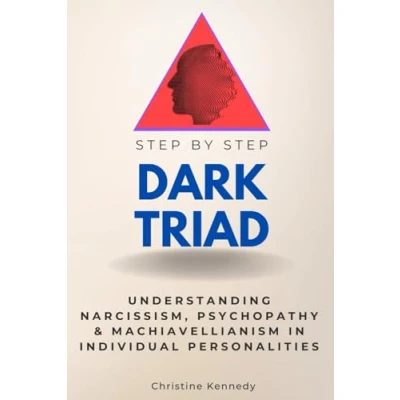 Abbildung von Dark Triad Step By Step: Understanding Narcissism, Psychopathy &amp; Machiavellianism in Individual Personalities (Step Subject Guides)