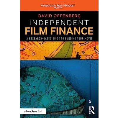 Abbildung von Independent Film Finance: A Research Based Guide to Funding Your Movie (American Market Presents)