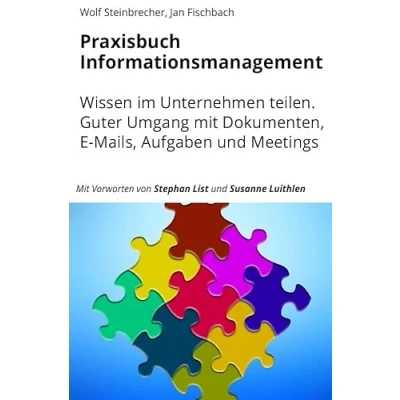 Abbildung von Praxisbuch Informationsmanagement: Wissen im Unternehmen teilen. Guter Umgang mit Dokumenten, E Mails, Aufgaben und Meetings.