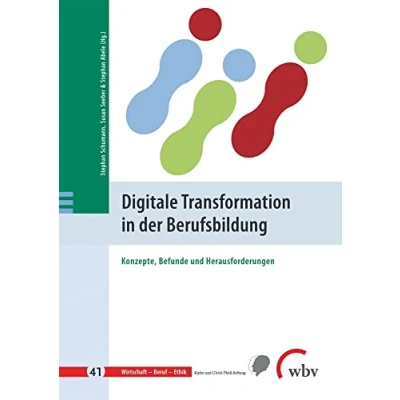 Abbildung von Digitale Transformation in der Berufsbildung: Konzepte, Befunde und Herausforderungen (Wirtschaft Beruf Ethik)