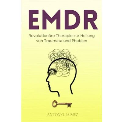 Abbildung von EMDR: Revolutionäre Therapie zur Heilung von Traumata und Phobien (Heilung durch Hypnose, Band 44)