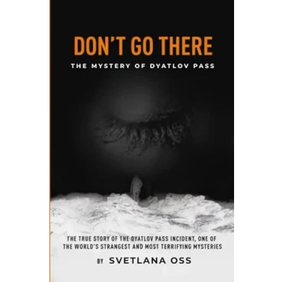 Abbildung von DON&#039;T GO THERE: True mystery of the Dyatlov Pass