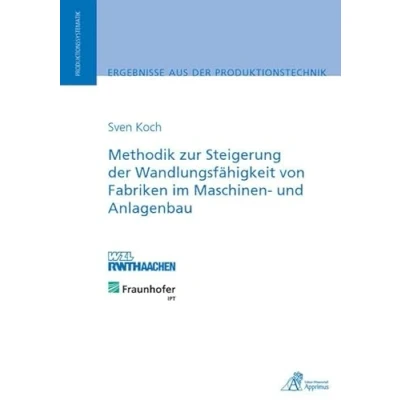 Abbildung von Methodik zur Steigerung der Wandlungsfähigkeit von Fabriken im Maschinen und Anlagenbau