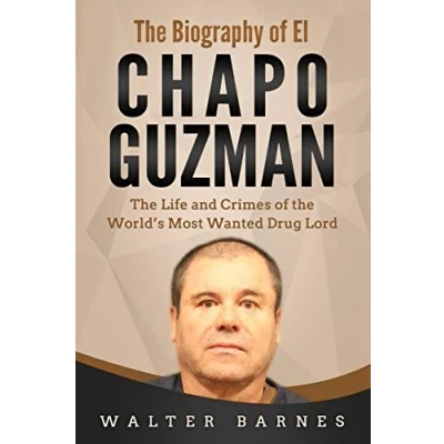 Abbildung von the Biography of El Chapo Guzman: Life and Crimes World’s Most Wanted Drug Lord