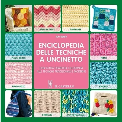 Abbildung von Enciclopedia delle tecniche a uncinetto. Una guida completa e illustrata alle tradizionali moderne (Cucito, ricamo, tessitura)