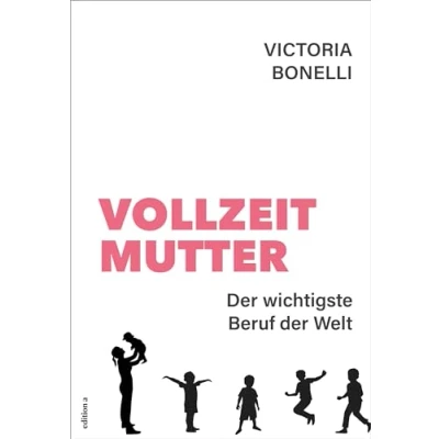 Abbildung von Vollzeitmutter: der wichtigste Beruf Welt