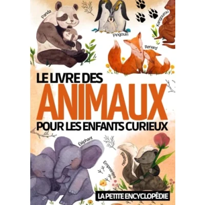 Abbildung von Le livre des animaux: La petite encyclopédie pour les enfants de 6 à 10 ans Magazine éducatif répondre aux questions Imagier découvrir et tout savoir sur mammifères reptiles poissons