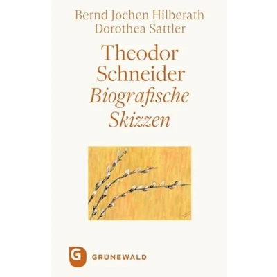 Abbildung von Theodor Schneider: Biografische Skizzen. Mit einem persönlichen Dank an Schneider von Karl Kardinal Lehmann