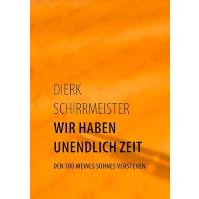 Abbildung von Wir haben unendlich Zeit: Den Tod meines Sohnes verstehen