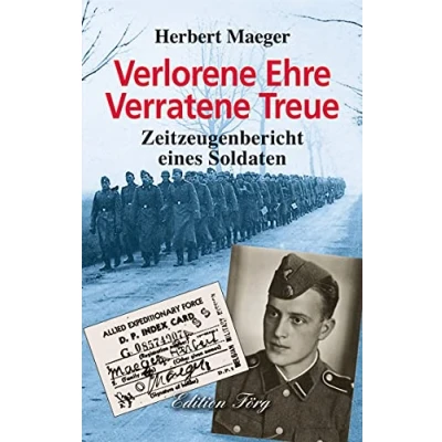 Abbildung von Verlorene Ehre Verratene Treue Zeitzeugenbericht eines Soldaten