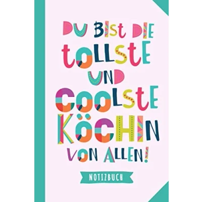 Abbildung von Du bist die tollste und coolste Köchin von allen: Notizbuch als Geschenk für eine A5 / liniert Geschenke zum Geburtstag oder Weihnachten