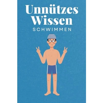 Abbildung von Unnützes Wissen Schwimmen: 100 spannende und lustige Fakten Das perfekte Geschenk zum Geburtstag oder Weihnachten