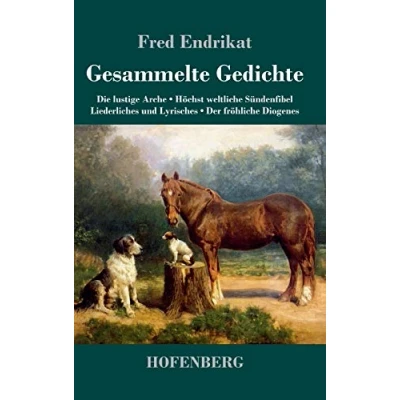 Abbildung von Gesammelte Gedichte: Die lustige Arche / Höchst weltliche Sündenfibel Liederliches und Lyrisches Der fröhliche Diogenes