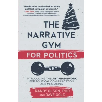 Abbildung von the Narrative Gym for Politics: Introducing ABT Framework Political Communication and Messaging