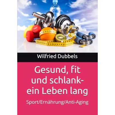 Abbildung von Gesund, fit und schlank ein Leben lang: Sport/Ernährung/Anti Aging