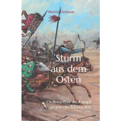 Abbildung von Sturm aus dem Osten: Ordensritter im Kampf gegen die Mongolen