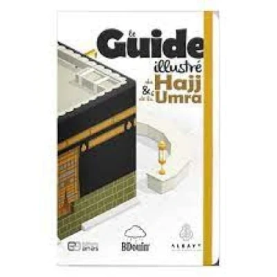 Abbildung von Guide illustré du Hajj et de la Umra: Toutes les étapes pèlerinage illustrées en détail !