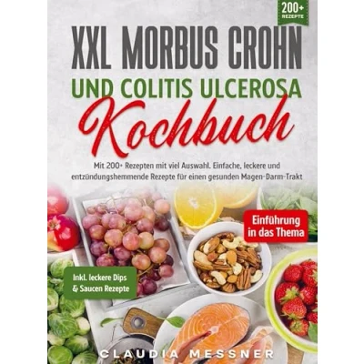 Abbildung von XXL Morbus Crohn und Colitis Ulcerosa Kochbuch: mit 200+ Rezepten viel Auswahl. Einfache, leckere entzündungshemmende Rezepte für einen gesunden Magen Darm Trakt