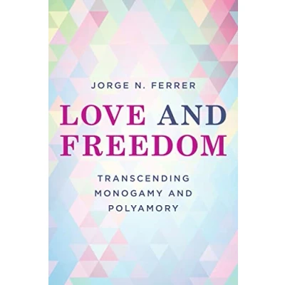 Abbildung von Love and Freedom: Transcending Monogamy Polyamory (Diverse Sexualities, Genders Relationships)