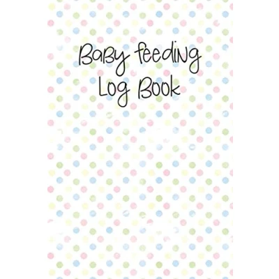 Abbildung von Baby Feeding Log Book: Tracker for Breastfeeding, Bottle Feeding, Diaper Changes and More Your Newborn