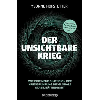 Abbildung von der unsichtbare Krieg: Wie eine neue Dimension Kriegsführung die globale Stabilität bedroht Neuausgabe 2025 vollständig aktualisiert
