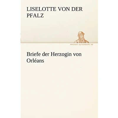 Abbildung von Briefe der Herzogin von Orléans (TREDITION CLASSICS)