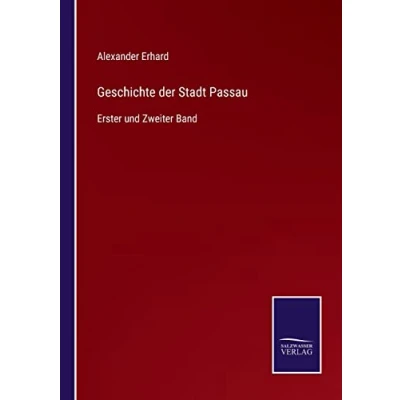 Abbildung von Geschichte der Stadt Passau: Erster und Zweiter Band