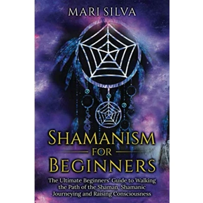 Abbildung von Shamanism for Beginners: the Ultimate Beginner’s Guide to Walking Path of Shaman, Shamanic Journeying and Raising Consciousness (Spriritual Paganism)