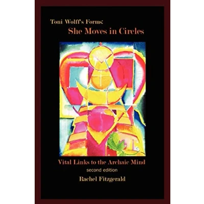 Abbildung von Toni Wolff&#039;s Forms: She Moves In Circles: Vital Links to the Archaic Mind