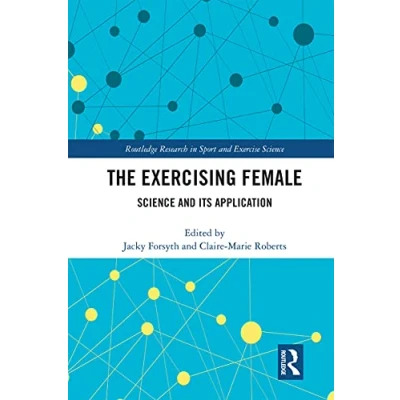 Abbildung von The Exercising Female: Science and Its Application (Routledge Research in Sport Exercise Science)