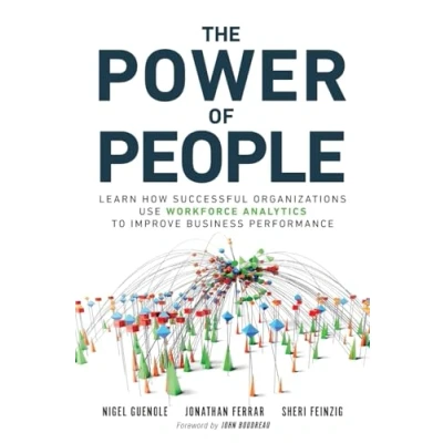 Abbildung von The Power of People: Learn How Successful Organizations Use Workforce Analytics to Improve Business Performance (FT Press Analytics)