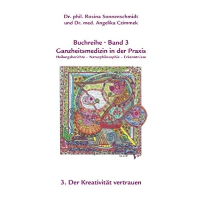 Abbildung von Ganzheitsmedizin in Der Praxis: 3. Kreativität vertrauen