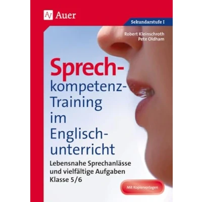 Abbildung von Sprechkompetenz Training im Englischunterricht 5 6: Lebensnahe Sprechanlässe und vielfältige Aufgaben (5. 6. Klasse) (Sprechkompetenz Sekundarstufe)